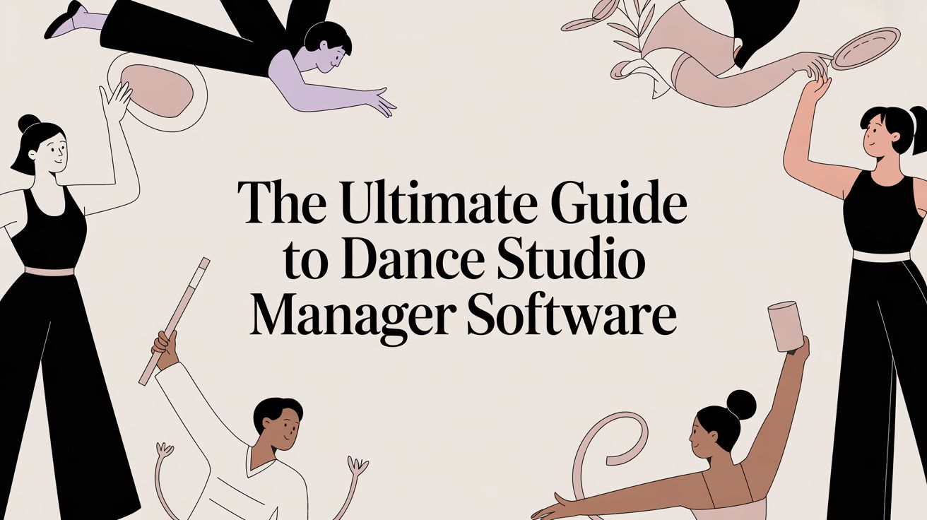 The Ultimate Guide to Dance Studio Manager Software | Tutorbase